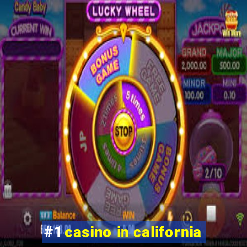 #1 casino in california