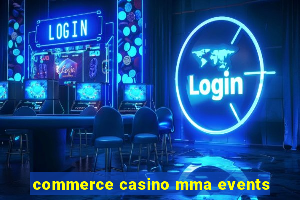 commerce casino mma events