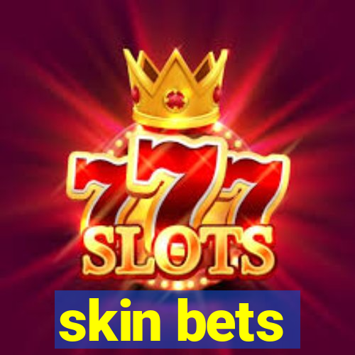 skin bets