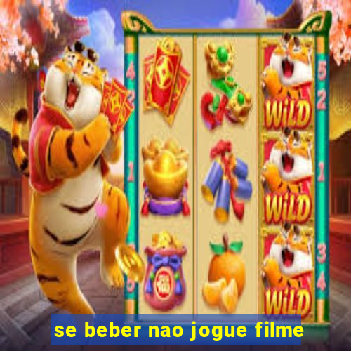 se beber nao jogue filme