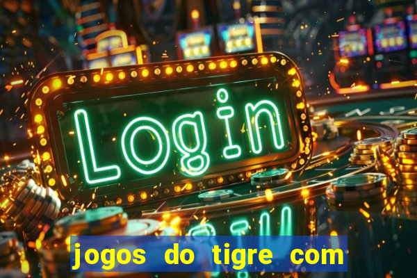 jogos do tigre com bonus gratis