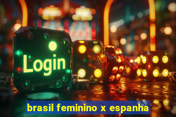 brasil feminino x espanha