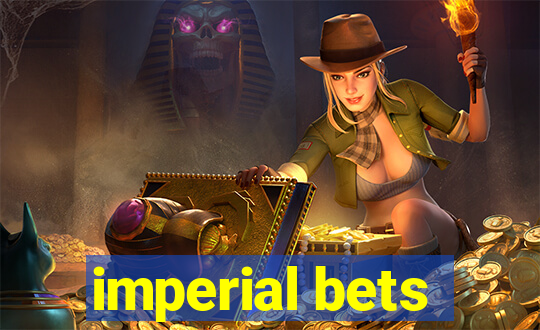 imperial bets