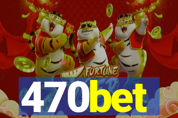 470bet