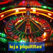 loja piquititas