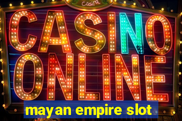 mayan empire slot