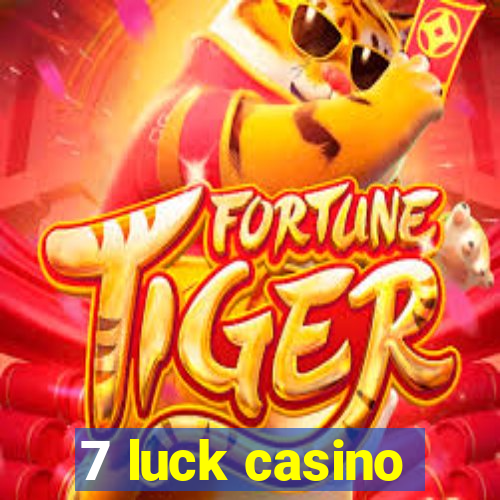 7 luck casino