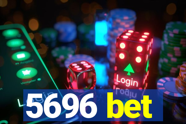 5696 bet