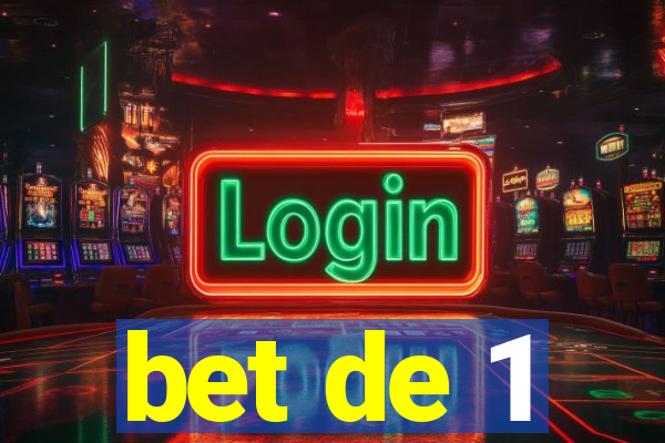 bet de 1