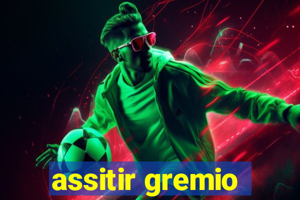 assitir gremio