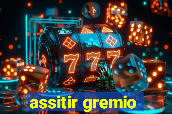 assitir gremio