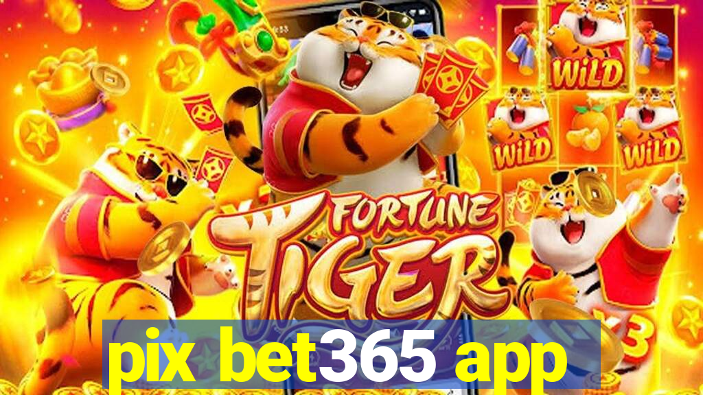 pix bet365 app