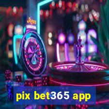 pix bet365 app