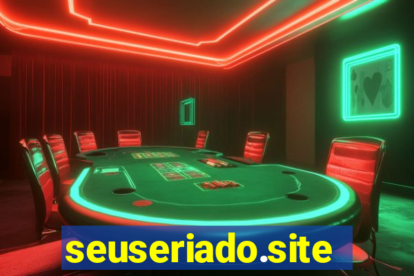 seuseriado.site