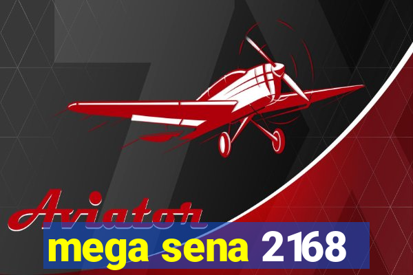 mega sena 2168