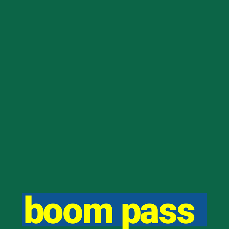 boom pass