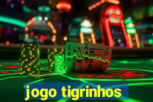 jogo tigrinhos