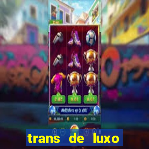 trans de luxo s茫o paulo