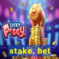 stake. bet