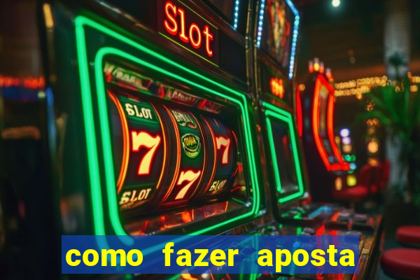 como fazer aposta de jogo