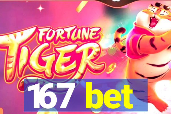 167 bet