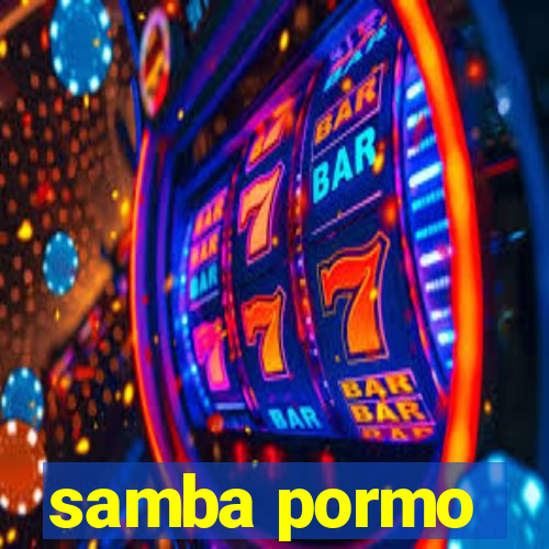 samba pormo