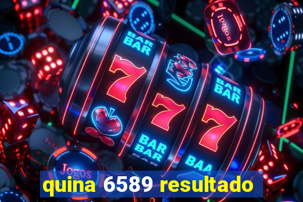 quina 6589 resultado