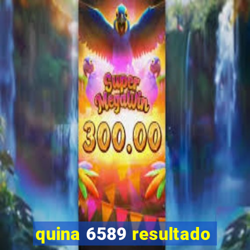 quina 6589 resultado