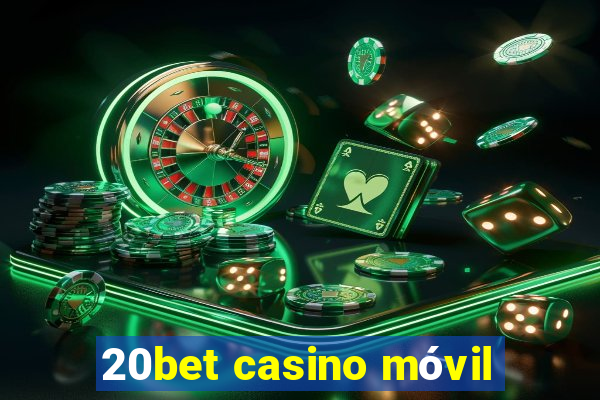 20bet casino móvil