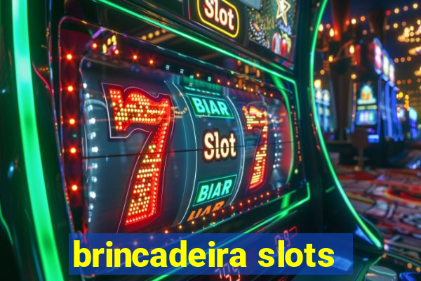 brincadeira slots