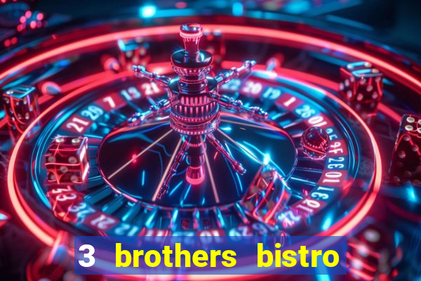 3 brothers bistro & casino menu