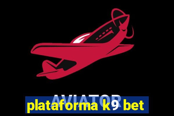 plataforma k9 bet