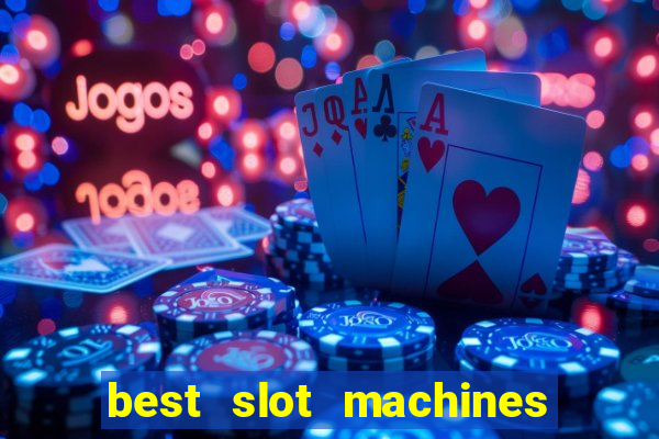 best slot machines at foxwoods casino