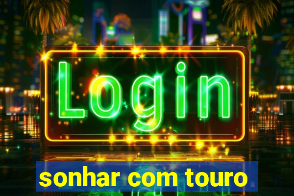 sonhar com touro