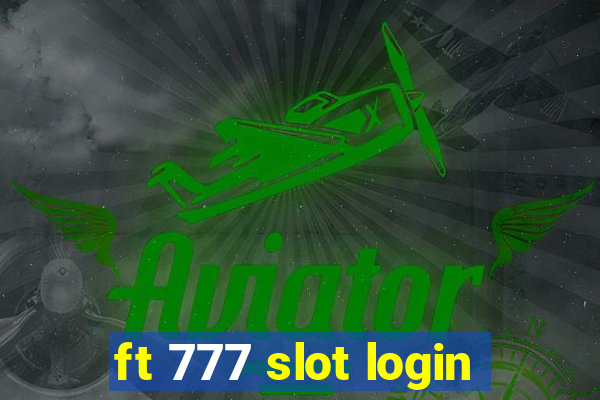 ft 777 slot login