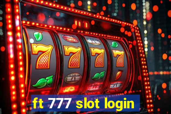 ft 777 slot login