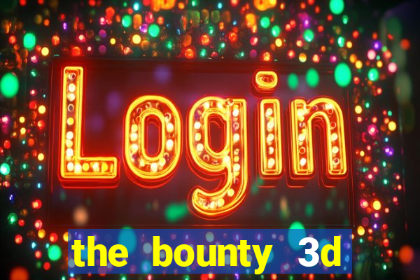 the bounty 3d online slot