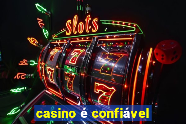 casino é confiável