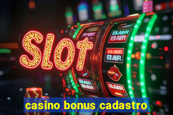 casino bonus cadastro