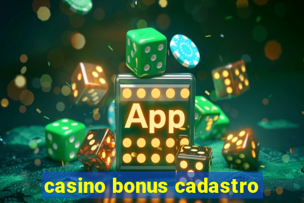 casino bonus cadastro