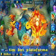 tim bet plataforma de jogos