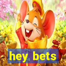 hey bets