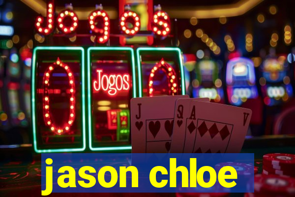 jason chloe