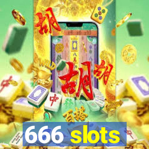 666 slots