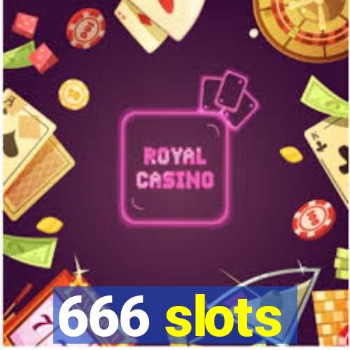 666 slots