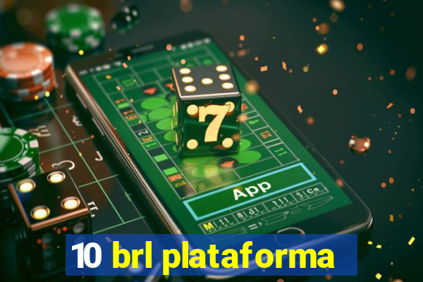 10 brl plataforma