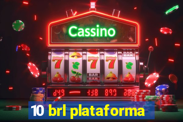 10 brl plataforma