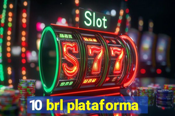 10 brl plataforma