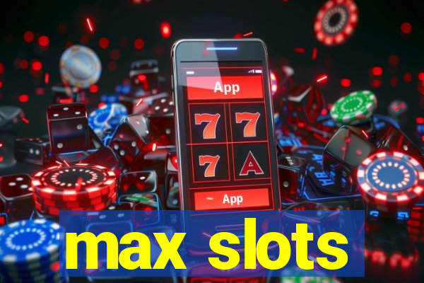 max slots