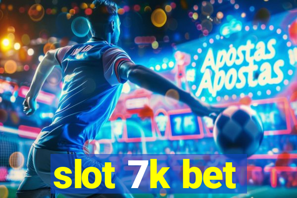 slot 7k bet